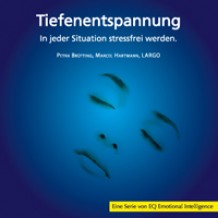 Tiefenentspannung In jeder Situation stressfrei werden