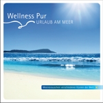 Wellness Pur: Urlaub am Meer Wellness Pur: Urlaub am Meer