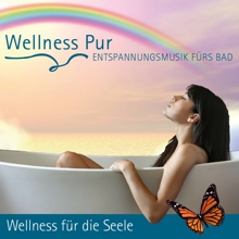 Wellness Pur: Entspannungsmusik fürs Bad Wellness Pur: Entspannungsmusik fürs Bad