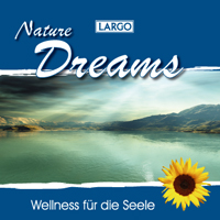 Largo: Nature Dreams - Entspannungsmusik Largo: Nature Dreams - Entspannungsmusik